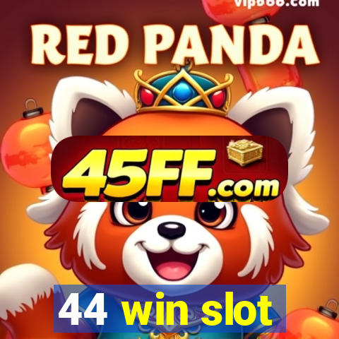 44 win slot